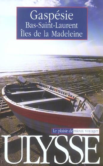 Couverture du livre « Gaspesie, Bas-Saint-Laurent, Iles De La Madeleine » de Gabriel Audet aux éditions Ulysse