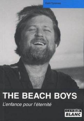 Couverture du livre « The Beach Boys ; l'enfance pour l'éternité » de Tynevez Gael aux éditions Le Camion Blanc