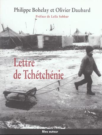 Couverture du livre « Lettre de Tchétchénie » de Philippe Bohelay et Olivier Daubard aux éditions Bleu Autour