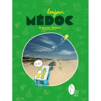 Couverture du livre « Bonjour Médoc ; le carnet illustré » de Gabriel Bord et Ulrich Legait et Julianne Huon et Martin Lavielle aux éditions Latitude Sud