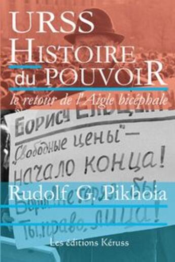 Couverture du livre « URSS, histoire du pouvoir t.2 ; le retour de l'Aigle bicéphale » de Rudolf G. Pikhoia aux éditions Keruss