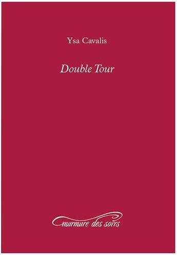 Couverture du livre « Double tour » de Ysa Cavalis aux éditions Murmure Des Soirs