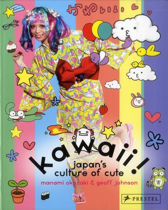 Couverture du livre « Kawaii! japan's culture of cute » de Okazaki M /Johnson G aux éditions Prestel