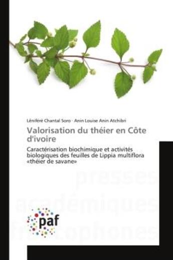 Couverture du livre « Valorisation du theier en cote d'ivoire - caracterisation biochimique et activites biologiques des f » de Soro Lenifere aux éditions Editions Universitaires Europeennes