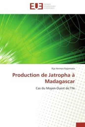 Couverture du livre « Production de jatropha a madagascar - cas du moyen-ouest de l'ile » de Rapanoela R H. aux éditions Editions Universitaires Europeennes