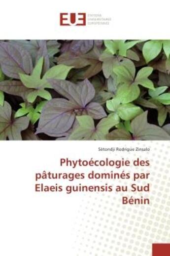 Couverture du livre « Phytoecologie des pAturages domines par elaeis guinensis au Sud BENIN » de Sètondji Zinsalo aux éditions Editions Universitaires Europeennes