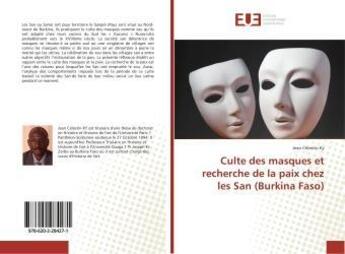 Couverture du livre « Culte des masques et recherche de la paix chez les san (burkina faso) » de Celestin Ky Jean aux éditions Editions Universitaires Europeennes