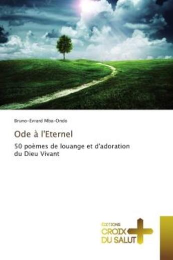 Couverture du livre « Ode a l'eternel - 50 poemes de louange et d'adoration du dieu vivant » de Mba-Ondo B-E. aux éditions Croix Du Salut