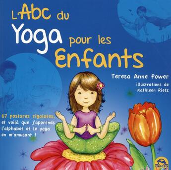 Couverture du livre « L'ABC du yoga pour les enfants » de Kathleen Rietz et Teresa Anne Power aux éditions Macro Editions