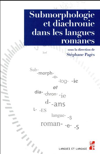 Couverture du livre « Submorphologie et diachronie dans les langues romanes » de Stephane Pages aux éditions Pu De Provence