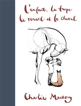 Couverture du livre « L'enfant, la taupe, le renard et le cheval » de Charlie Mackesy aux éditions Les Arenes