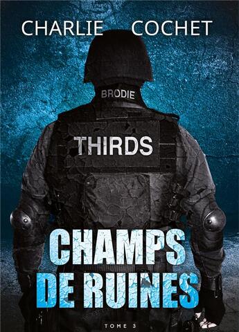 Couverture du livre « Thirds t.3 ; champs de ruines » de Charlie Cochet aux éditions Mxm Bookmark