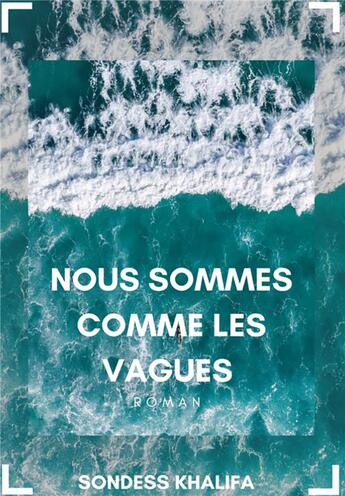 Couverture du livre « Nous sommes comme les vagues - dans un ocean » de Khalifa Sondess aux éditions Librinova