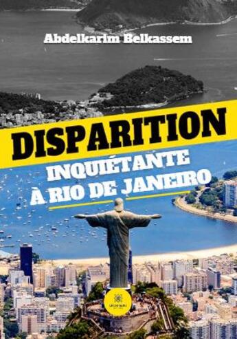 Couverture du livre « Disparition inquiétante à Rio de Janeiro » de Abdelkarim Belkassem aux éditions Le Lys Bleu