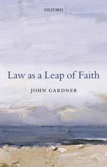 Couverture du livre « Law as a Leap of Faith: Essays on Law in General » de John Gardner aux éditions Oup Oxford