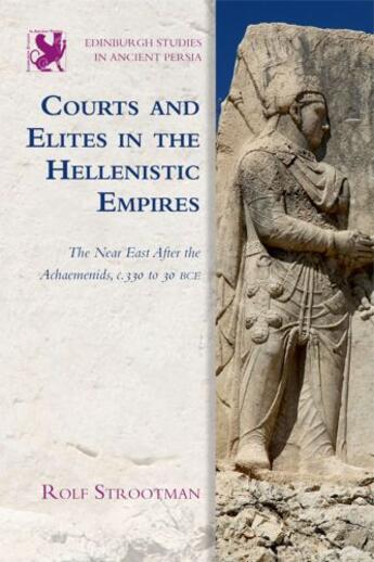 Couverture du livre « Courts and Elites in the Hellenistic Empires: The Near East After the » de Strootman Rolf aux éditions Edinburgh University Press