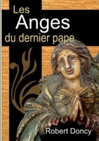 Couverture du livre « Les anges du dernier pape » de Doncy Robert aux éditions Lulu