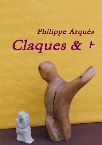 Couverture du livre « Claques & + » de Philippe Arquès aux éditions Lulu