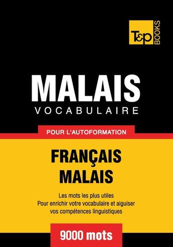 Couverture du livre « Vocabulaire Français-Malais pour l'autoformation. 9000 mots » de Andrey Taranov et Victor Pogadaev aux éditions T&p Books