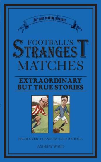 Couverture du livre « Football's Strangest Matches » de Ward Andrew aux éditions Pavilion Books Company Limited