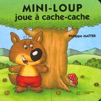 Couverture du livre « Mini-Loup joue à cache-cache » de Philippe Matter aux éditions Le Livre De Poche Jeunesse