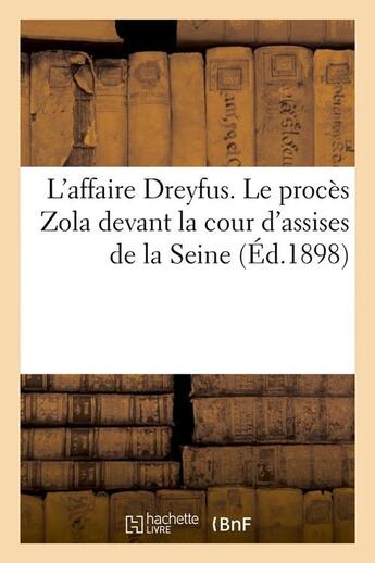 Couverture du livre « L'affaire dreyfus. le proces zola devant la cour d'assises de la seine (ed.1898) » de  aux éditions Hachette Bnf