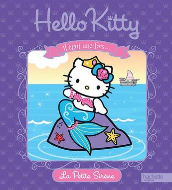 Couverture du livre « Hello Kitty ; il était une fois la petite sirène » de  aux éditions Hachette Jeunesse