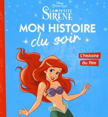 Couverture du livre « Mon histoire du soir : la Petite Sirène : l'histoire du film » de Disney aux éditions Disney Hachette