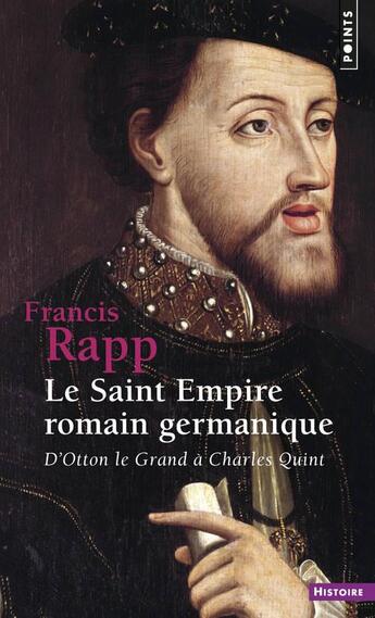 Couverture du livre « Le saint empire romain germanique » de Francis Rapp aux éditions Points