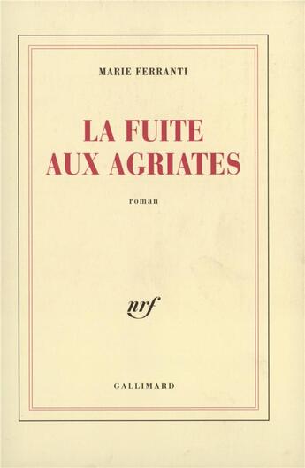 Couverture du livre « La Fuite aux Agriates » de Marie Ferranti aux éditions Gallimard