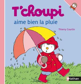 Couverture du livre « T'choupi aime bien la pluie » de Thierry Courtin aux éditions Nathan