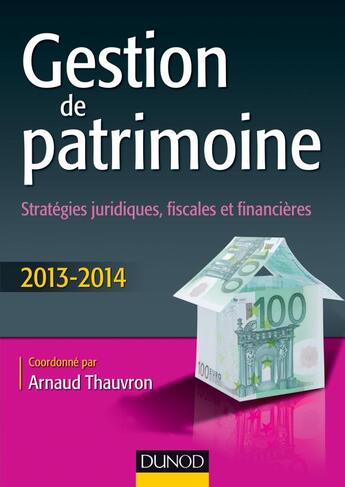 Couverture du livre « Gestion de patrimoine ; stratégies juridiques, fiscales et financières (4e édition) » de Thauvron/Arnaud aux éditions Dunod