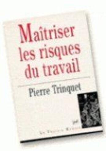 Couverture du livre « Maîtriser les risques du travail » de Trinquet P aux éditions Puf