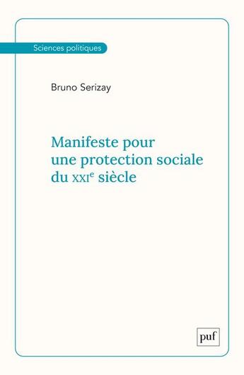 Couverture du livre « Manifeste pour une protection sociale du xxie siecle » de Serizay Bruno aux éditions Puf