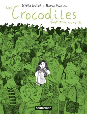 Couverture du livre « Les crocodiles sont toujours là » de Thomas Mathieu et Juliette Boutant aux éditions Casterman