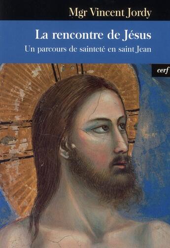 Couverture du livre « La rencontre de Jésus - Un parcours de sainteté en saint Jean » de Vincent Jordy aux éditions Cerf