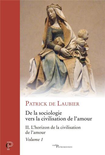 Couverture du livre « De la sociologie vers la civilisation de l'amour Tome 2 : L'horizon de la civilisation de l'amour partie 1 » de Patrick De Laubier aux éditions Cerf