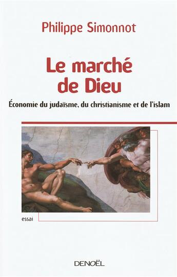 Couverture du livre « Le marché de Dieu ; l'économie du judaïsme, du christianisme et de l'Islam » de Philippe Simonnot aux éditions Denoel