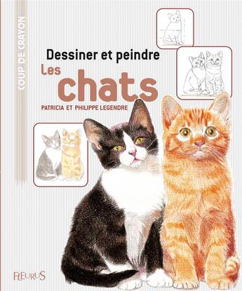 Couverture du livre « Dessiner et peindre les chats » de Philippe Legendre aux éditions Mango