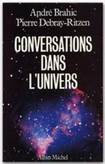 Couverture du livre « Conversations dans l'univers » de Pierre Debray Ritzen et Andre Brahic aux éditions Albin Michel