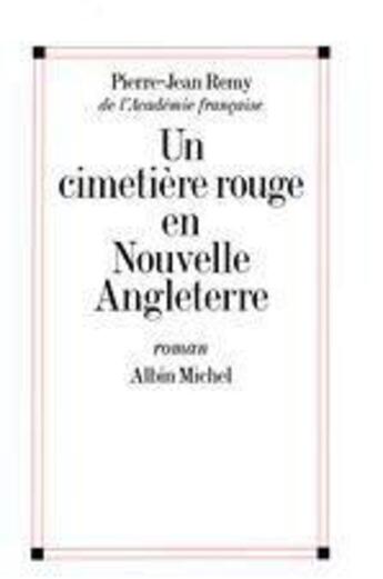 Couverture du livre « Un cimetière rouge en Nouvelle-Angleterre » de Pierre-Jean Remy aux éditions Albin Michel