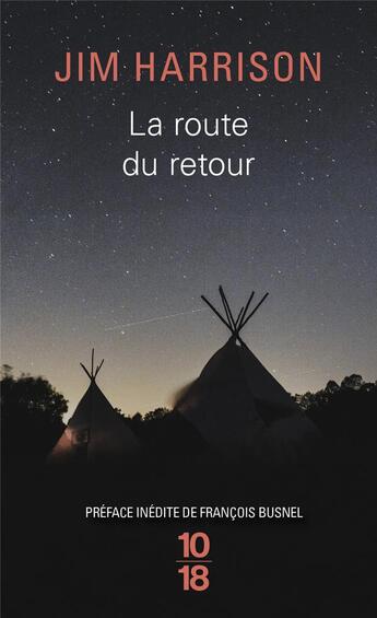 Couverture du livre « La route du retour » de Jim Harrison aux éditions 10/18