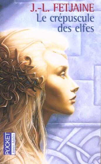 Couverture du livre « Le crepuscule des elfes - tome 1 - vol01 » de Jean-Louis Fetjaine aux éditions Pocket Jeunesse