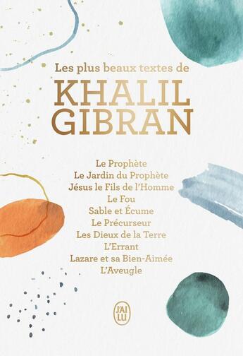 Couverture du livre « Les plus beaux textes de Khalil Gibran » de Khalil Gibran aux éditions J'ai Lu