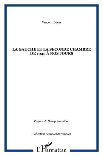 Couverture du livre « La gauche et la seconde chambre de 1945 à nos jours » de Vincent Boyer aux éditions L'harmattan