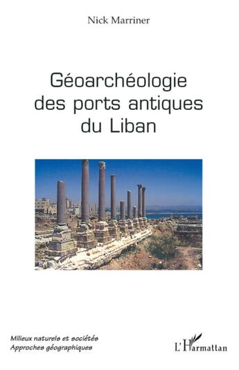 Couverture du livre « Géoarchéologie des ports antiques du Liban » de Nick Marriner aux éditions L'harmattan