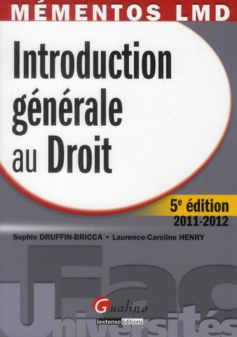 Couverture du livre « Introduction générale au droit ; édition 2011-2012 » de Sophie Druffin-Bricca et Laurence Caroline Henry aux éditions Gualino