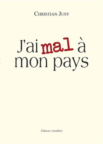 Couverture du livre « J'ai mal à mon pays » de Christian Jusy aux éditions Amalthee