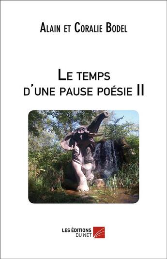 Couverture du livre « Le temps d'une pause poesie ii » de Et C. Bodel A. aux éditions Editions Du Net