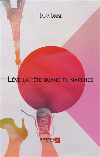 Couverture du livre « Lève la tête quand tu marches » de Laura Louise aux éditions Editions Du Net